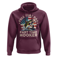 Funny Full Time Dad Part Time Hooker Hoodie Fishing Dad American Flag