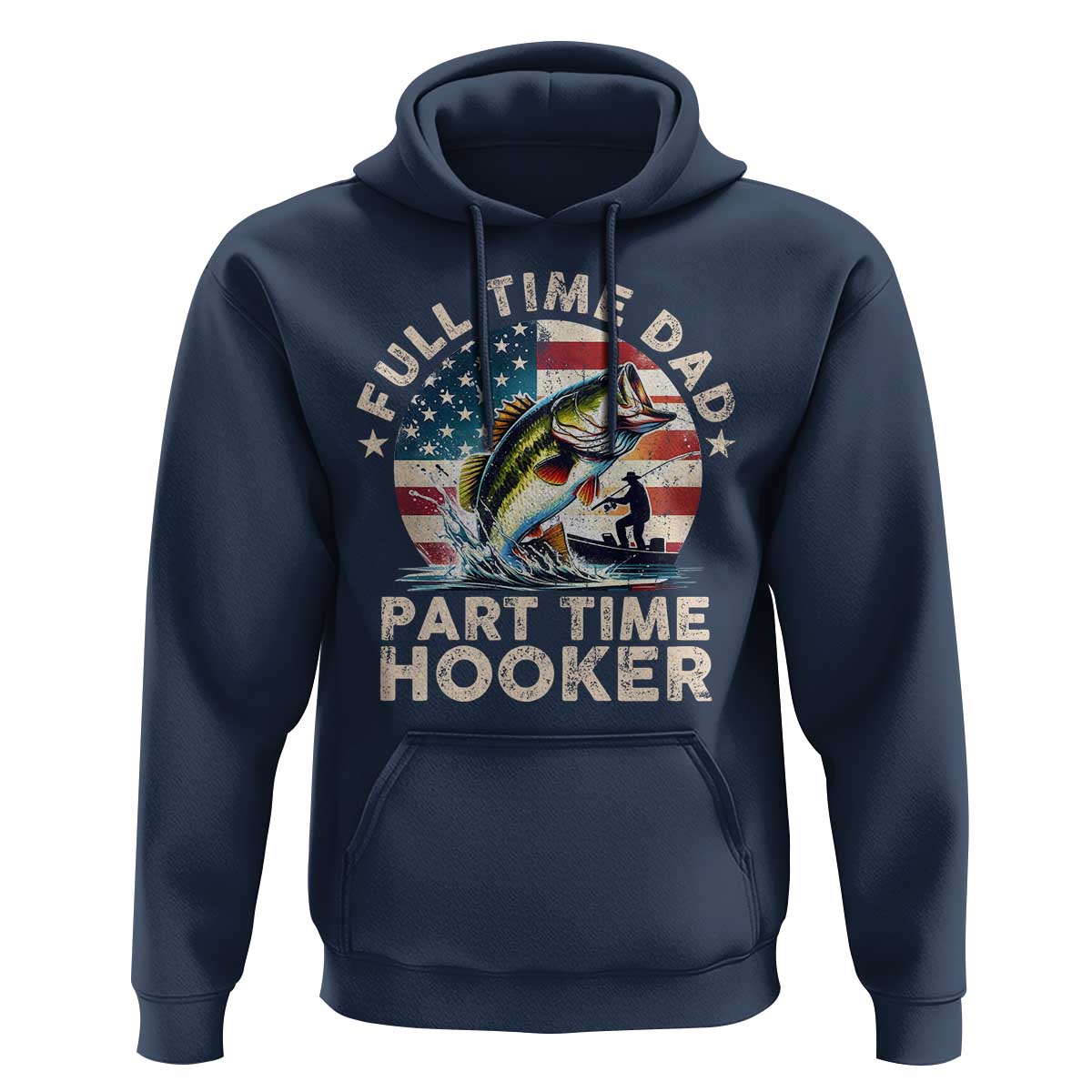 Funny Full Time Dad Part Time Hooker Hoodie Fishing Dad American Flag