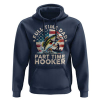 Funny Full Time Dad Part Time Hooker Hoodie Fishing Dad American Flag
