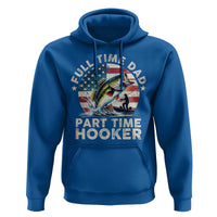 Funny Full Time Dad Part Time Hooker Hoodie Fishing Dad American Flag