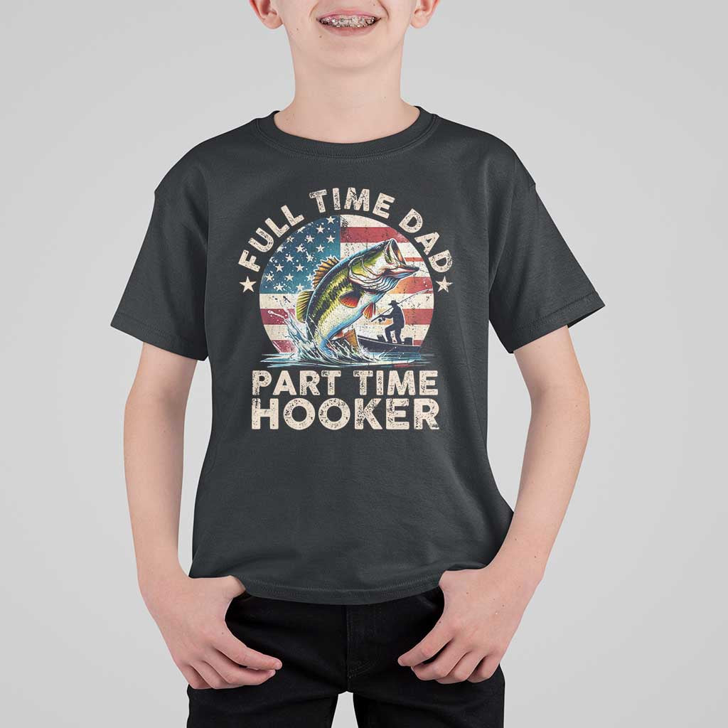 Funny Full Time Dad Part Time Hooker T Shirt For Kid Fishing Dad American Flag