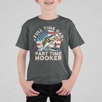 Funny Full Time Dad Part Time Hooker T Shirt For Kid Fishing Dad American Flag