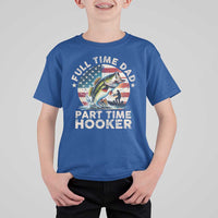 Funny Full Time Dad Part Time Hooker T Shirt For Kid Fishing Dad American Flag