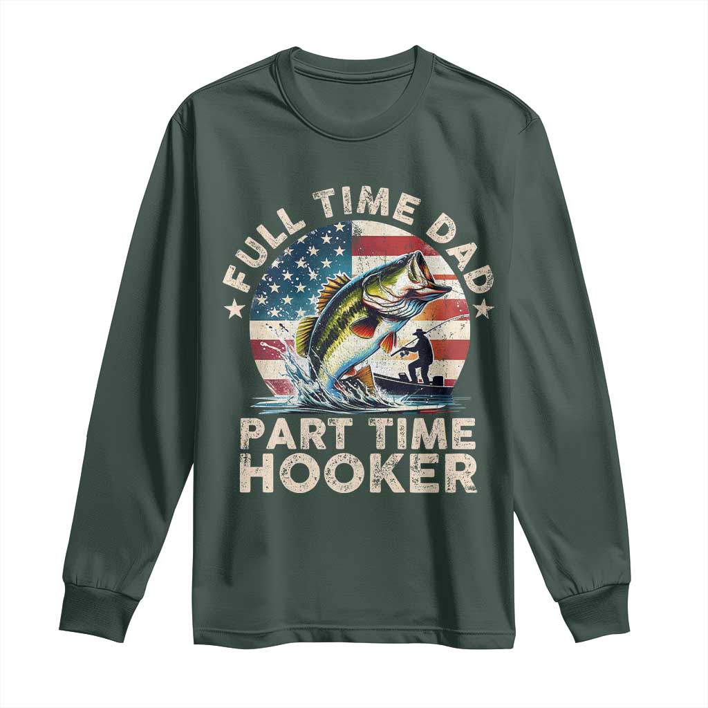 Funny Full Time Dad Part Time Hooker Long Sleeve Shirt Fishing Dad American Flag