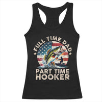 Funny Full Time Dad Part Time Hooker Racerback Tank Top Fishing Dad American Flag