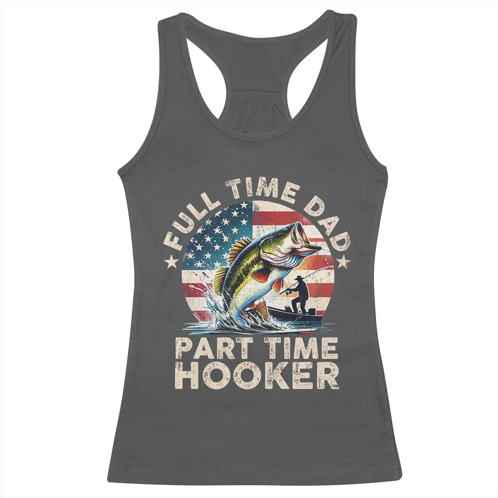 Funny Full Time Dad Part Time Hooker Racerback Tank Top Fishing Dad American Flag