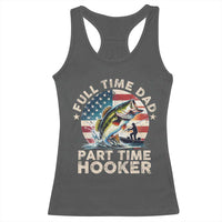 Funny Full Time Dad Part Time Hooker Racerback Tank Top Fishing Dad American Flag