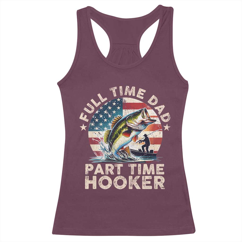 Funny Full Time Dad Part Time Hooker Racerback Tank Top Fishing Dad American Flag