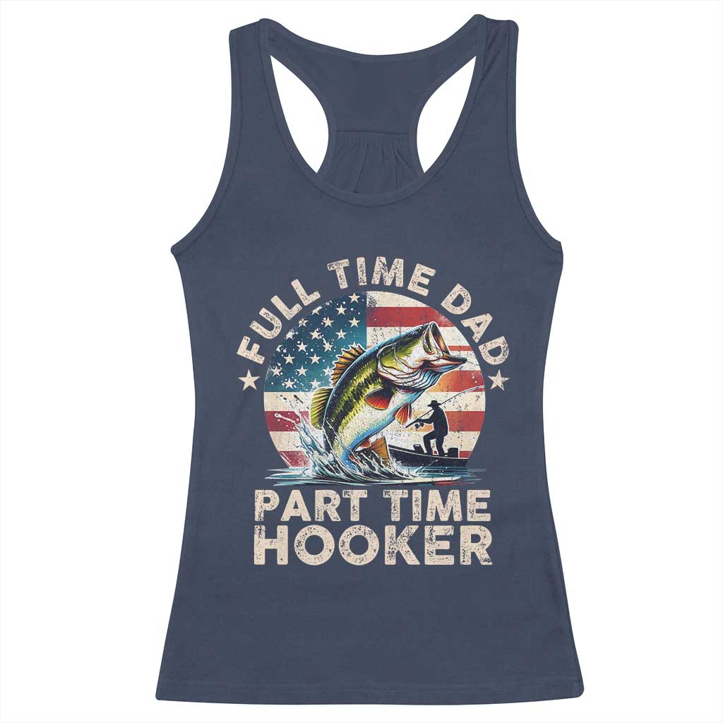 Funny Full Time Dad Part Time Hooker Racerback Tank Top Fishing Dad American Flag