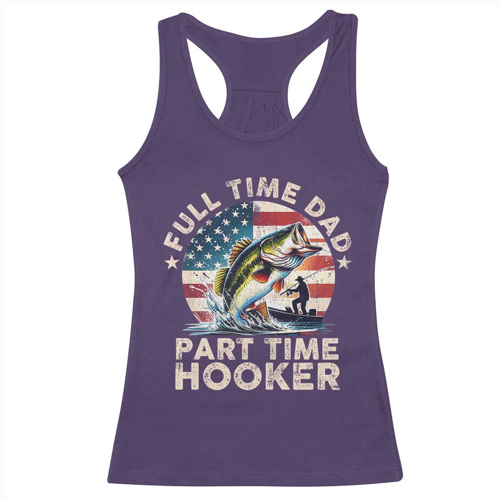 Funny Full Time Dad Part Time Hooker Racerback Tank Top Fishing Dad American Flag