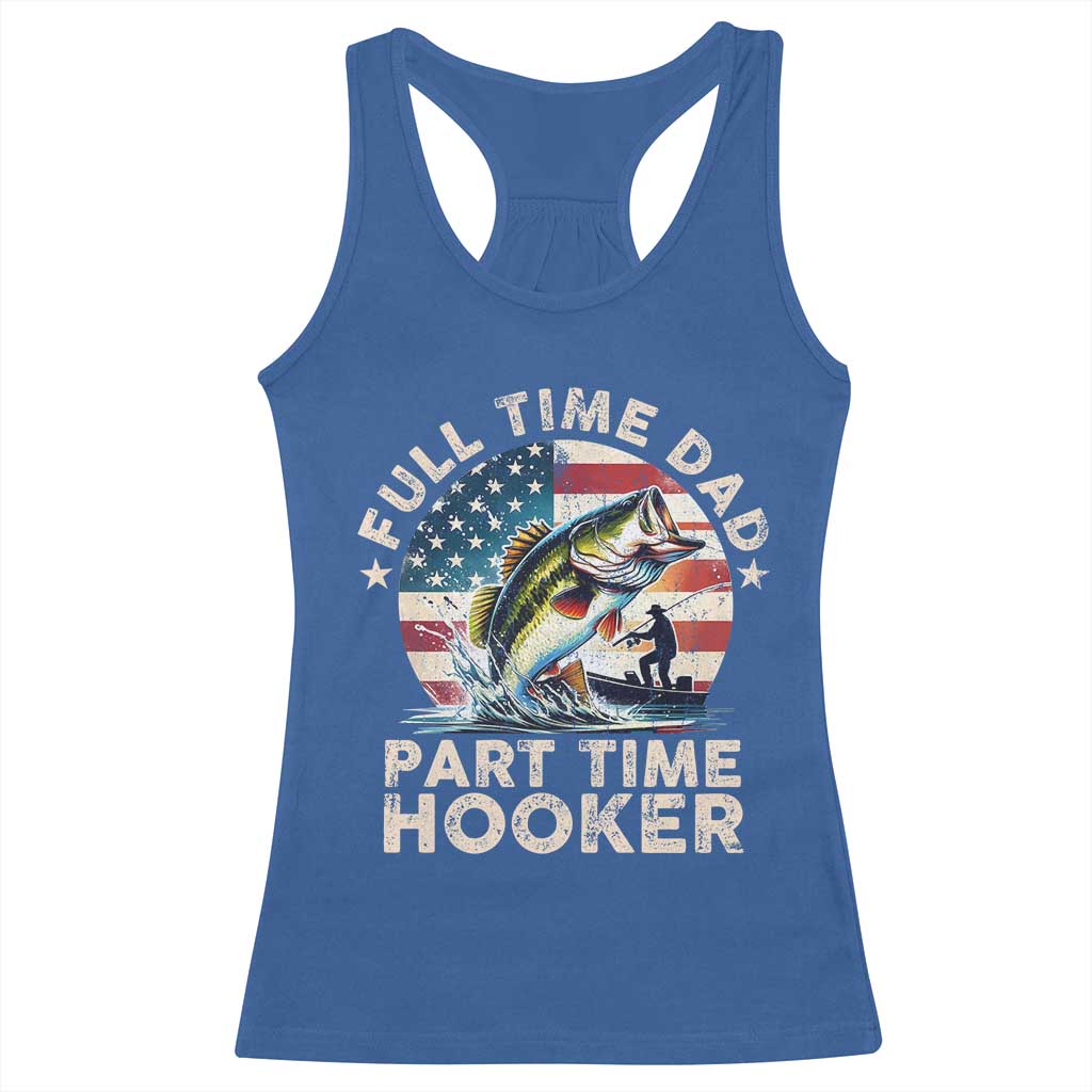 Funny Full Time Dad Part Time Hooker Racerback Tank Top Fishing Dad American Flag