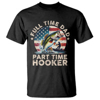 Funny Full Time Dad Part Time Hooker T Shirt Fishing Dad American Flag