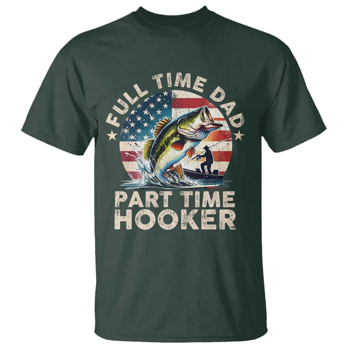 Funny Full Time Dad Part Time Hooker T Shirt Fishing Dad American Flag