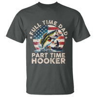 Funny Full Time Dad Part Time Hooker T Shirt Fishing Dad American Flag