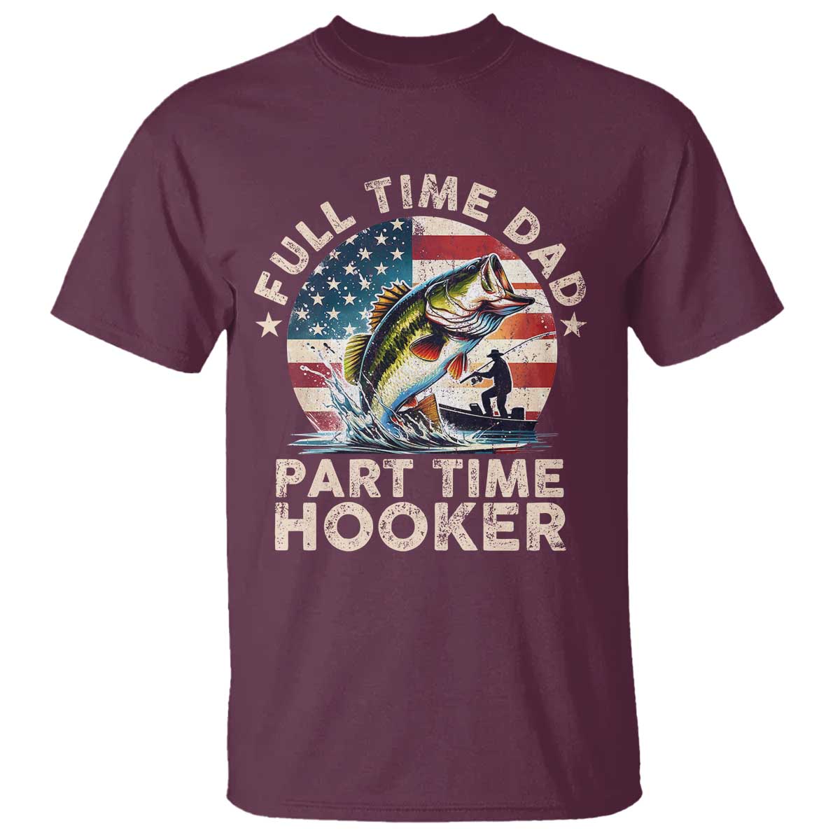Funny Full Time Dad Part Time Hooker T Shirt Fishing Dad American Flag
