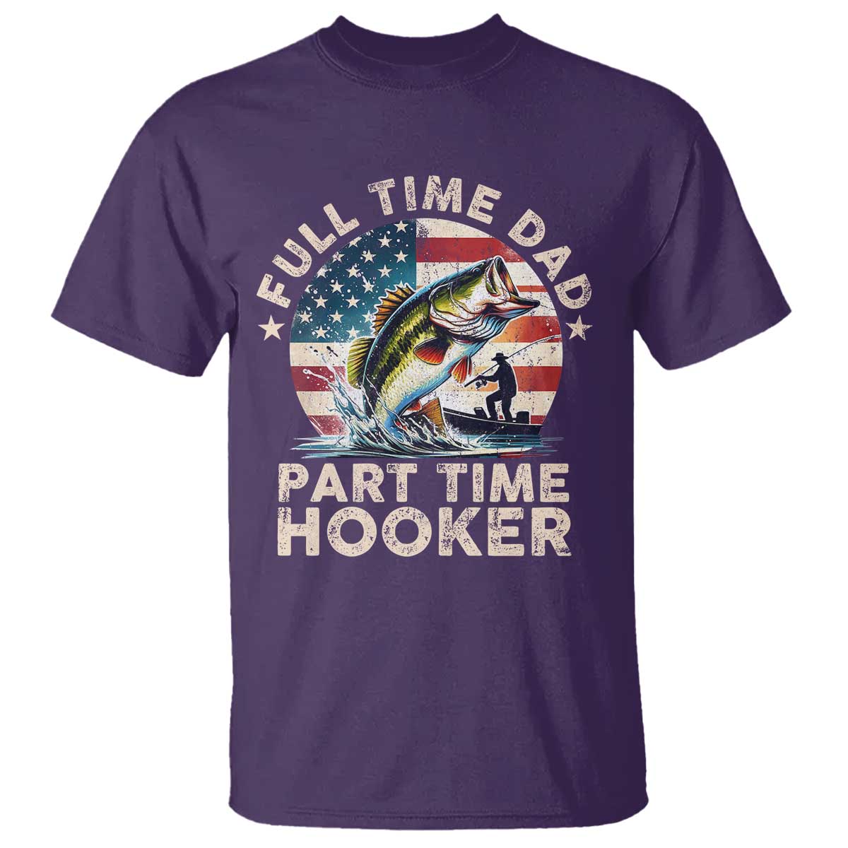 Funny Full Time Dad Part Time Hooker T Shirt Fishing Dad American Flag