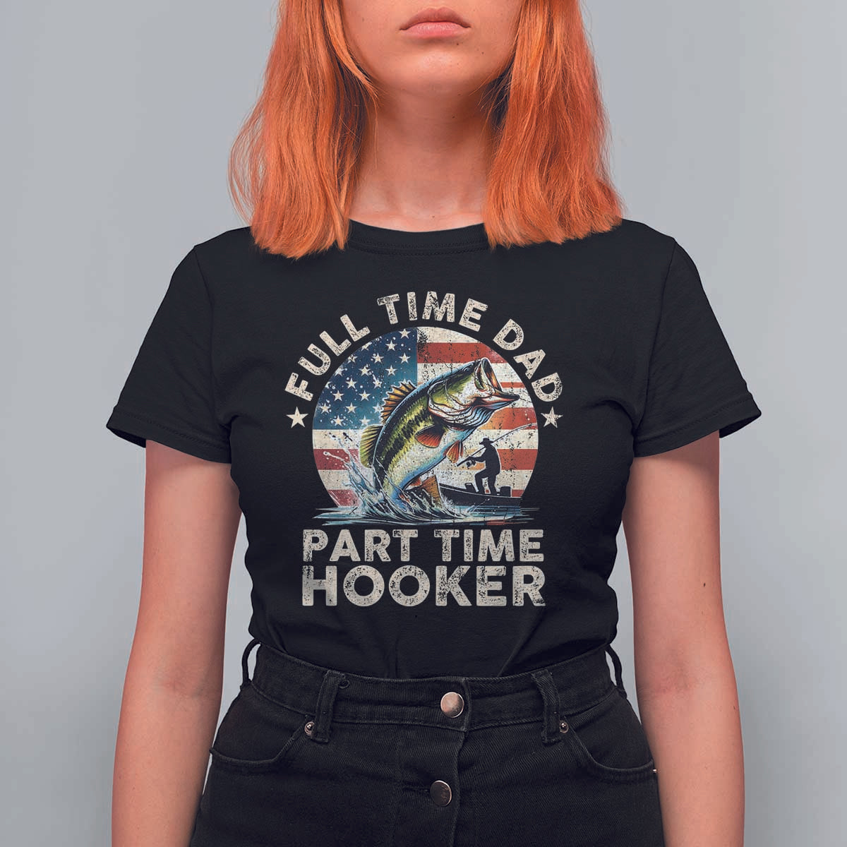 Funny Full Time Dad Part Time Hooker T Shirt For Women Fishing Dad American Flag