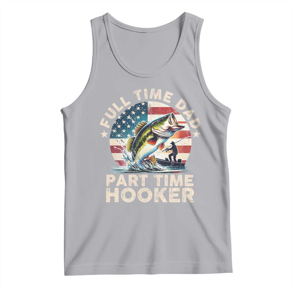 Funny Full Time Dad Part Time Hooker Tank Top Fishing Dad American Flag