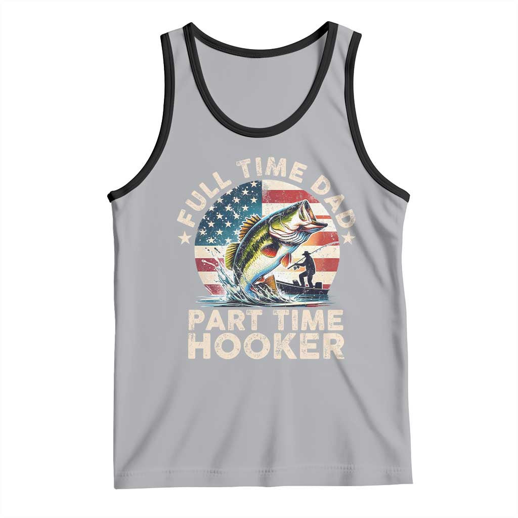 Funny Full Time Dad Part Time Hooker Tank Top Fishing Dad American Flag