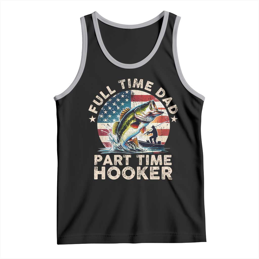 Funny Full Time Dad Part Time Hooker Tank Top Fishing Dad American Flag