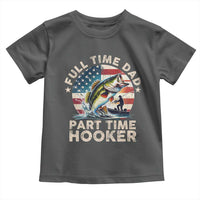Funny Full Time Dad Part Time Hooker Toddler T Shirt Fishing Dad American Flag