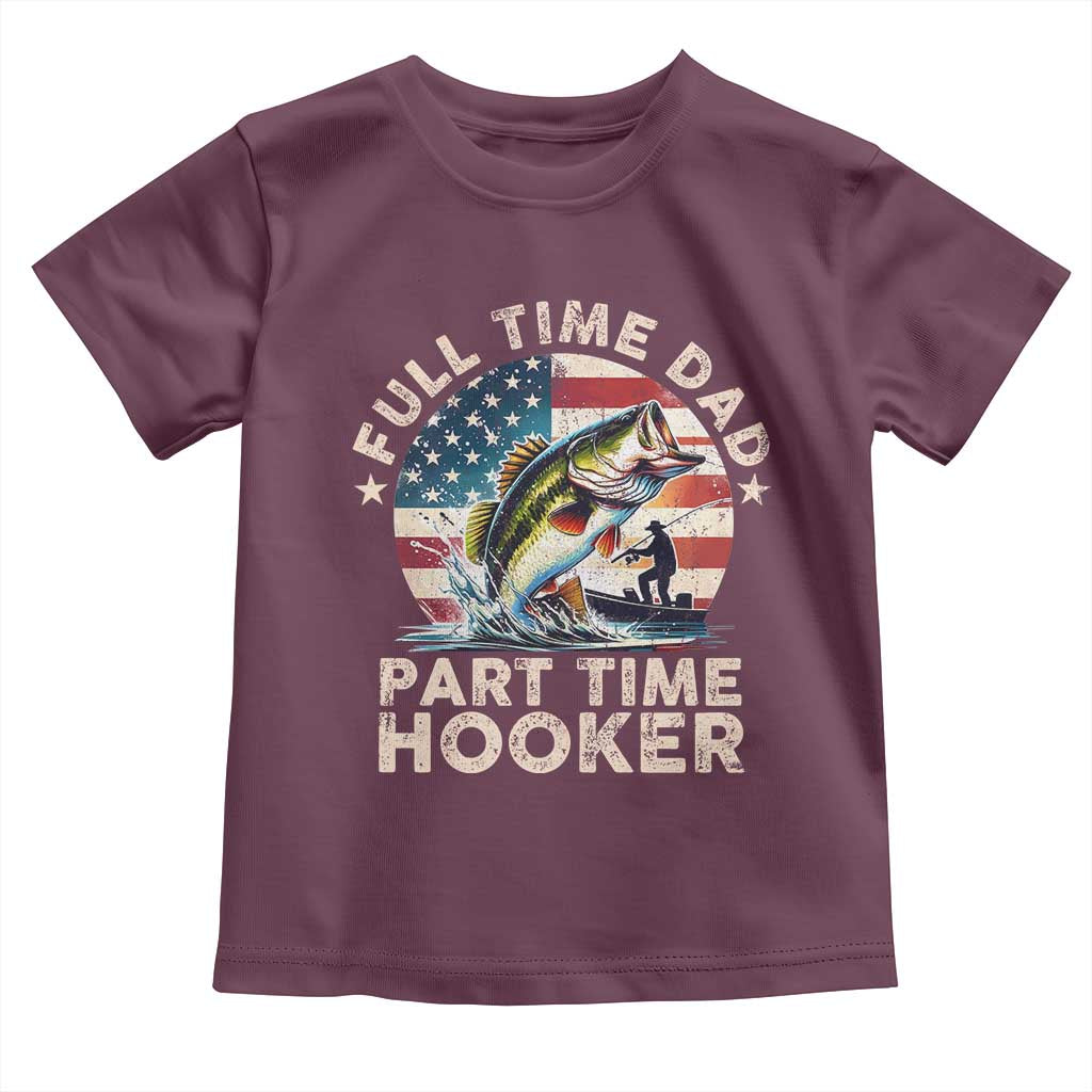 Funny Full Time Dad Part Time Hooker Toddler T Shirt Fishing Dad American Flag