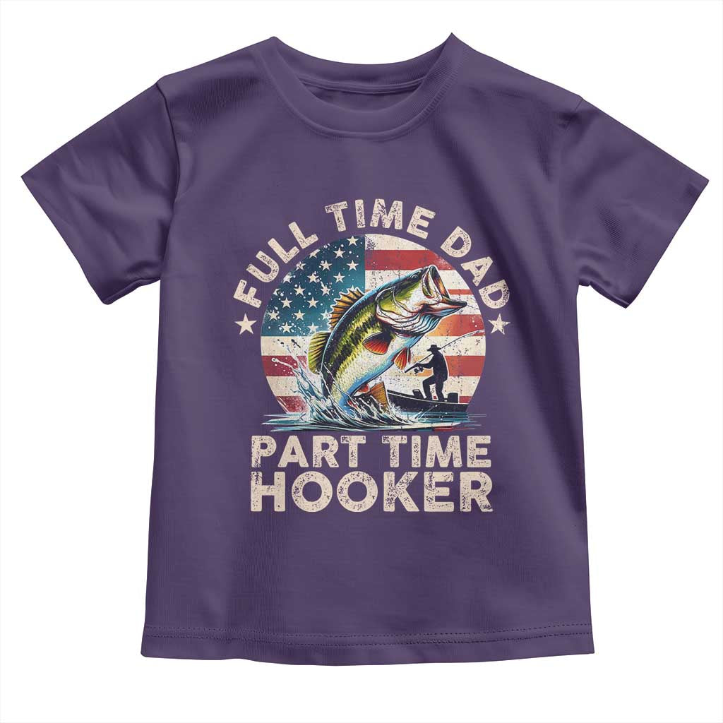 Funny Full Time Dad Part Time Hooker Toddler T Shirt Fishing Dad American Flag