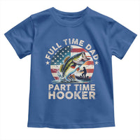 Funny Full Time Dad Part Time Hooker Toddler T Shirt Fishing Dad American Flag