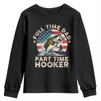 Funny Full Time Dad Part Time Hooker Youth Sweatshirt Fishing Dad American Flag