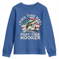 Funny Full Time Dad Part Time Hooker Youth Sweatshirt Fishing Dad American Flag