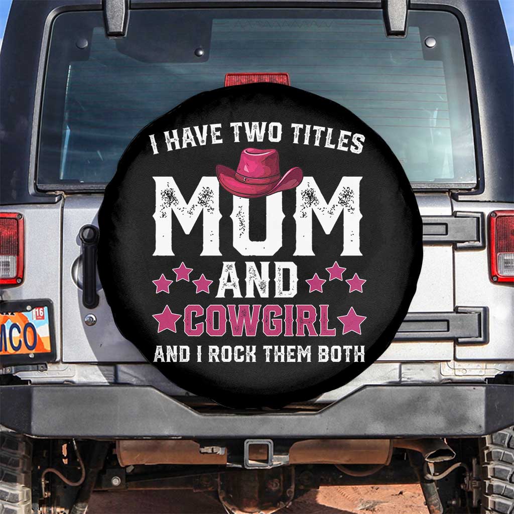 Funny I Have Two Titles Mom And Cowgirl And I Rock Them Both Spare Tire Cover Western Mom Mother's Day TS11