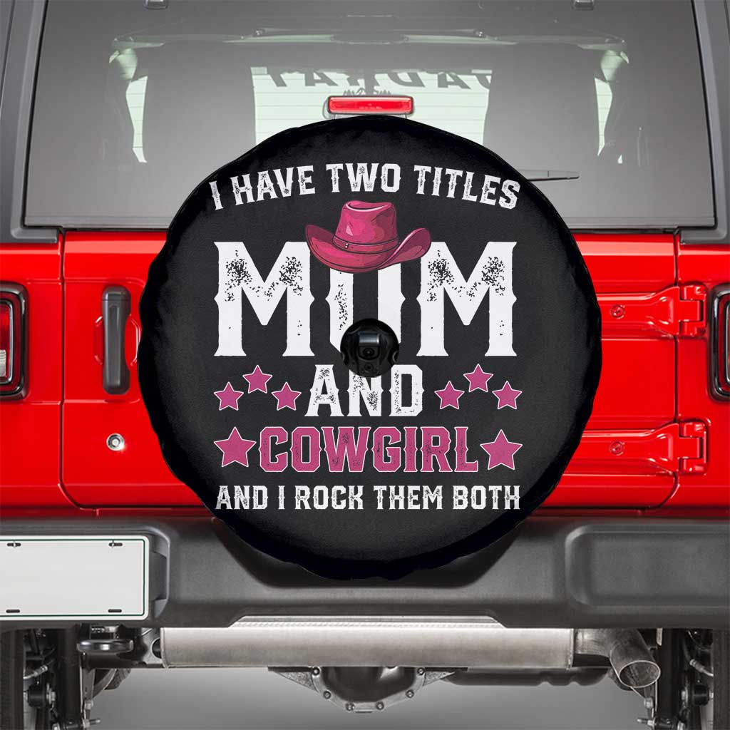 Funny I Have Two Titles Mom And Cowgirl And I Rock Them Both Spare Tire Cover Western Mom Mother's Day TS11
