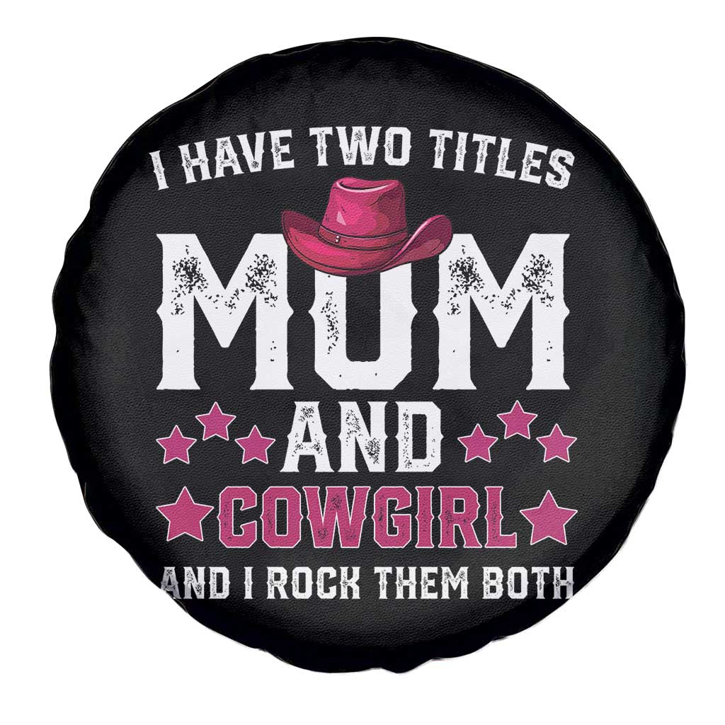 Funny I Have Two Titles Mom And Cowgirl And I Rock Them Both Spare Tire Cover Western Mom Mother's Day TS11