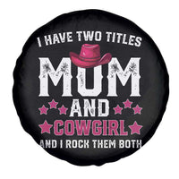 Funny I Have Two Titles Mom And Cowgirl And I Rock Them Both Spare Tire Cover Western Mom Mother's Day TS11