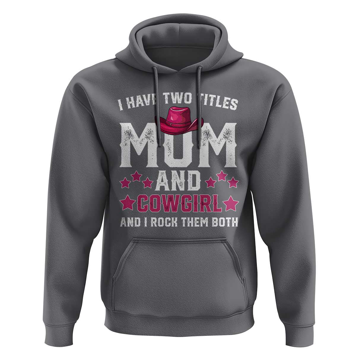 Funny I Have Two Titles Mom And Cowgirl And I Rock Them Both Hoodie Western Mom Mother's Day TS11