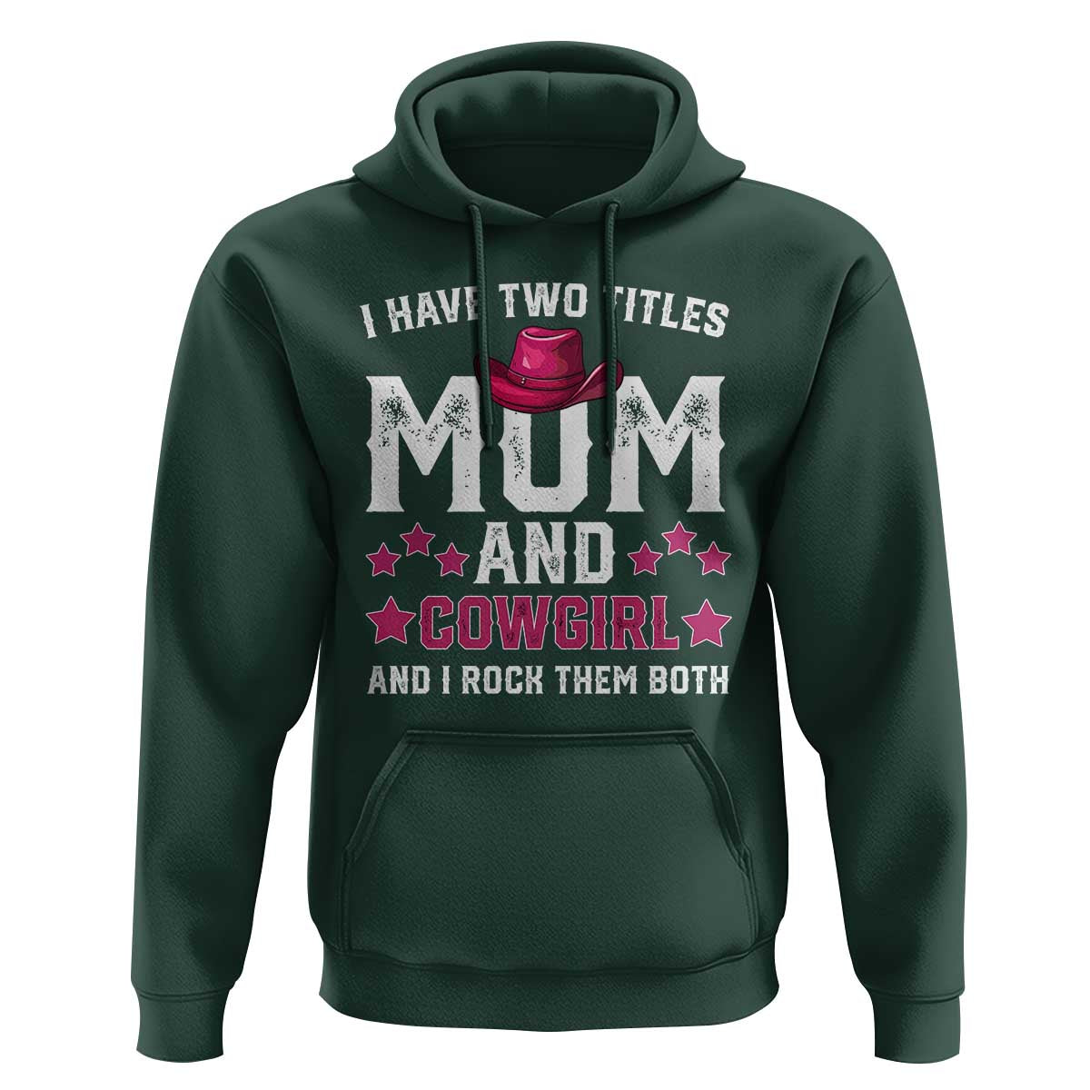 Funny I Have Two Titles Mom And Cowgirl And I Rock Them Both Hoodie Western Mom Mother's Day TS11
