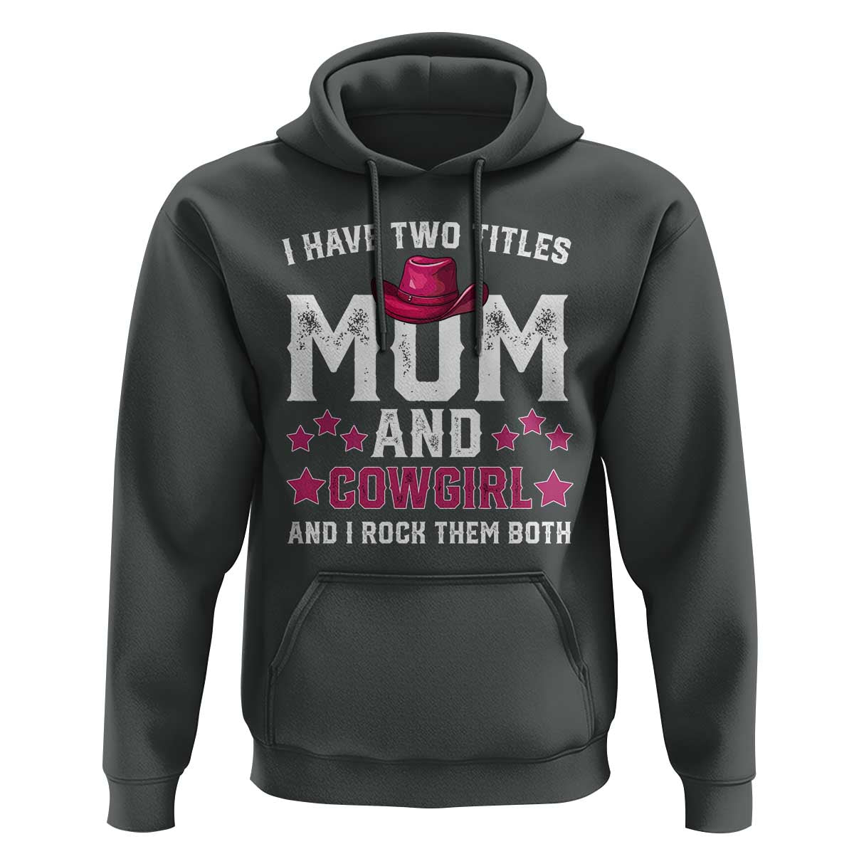 Funny I Have Two Titles Mom And Cowgirl And I Rock Them Both Hoodie Western Mom Mother's Day TS11