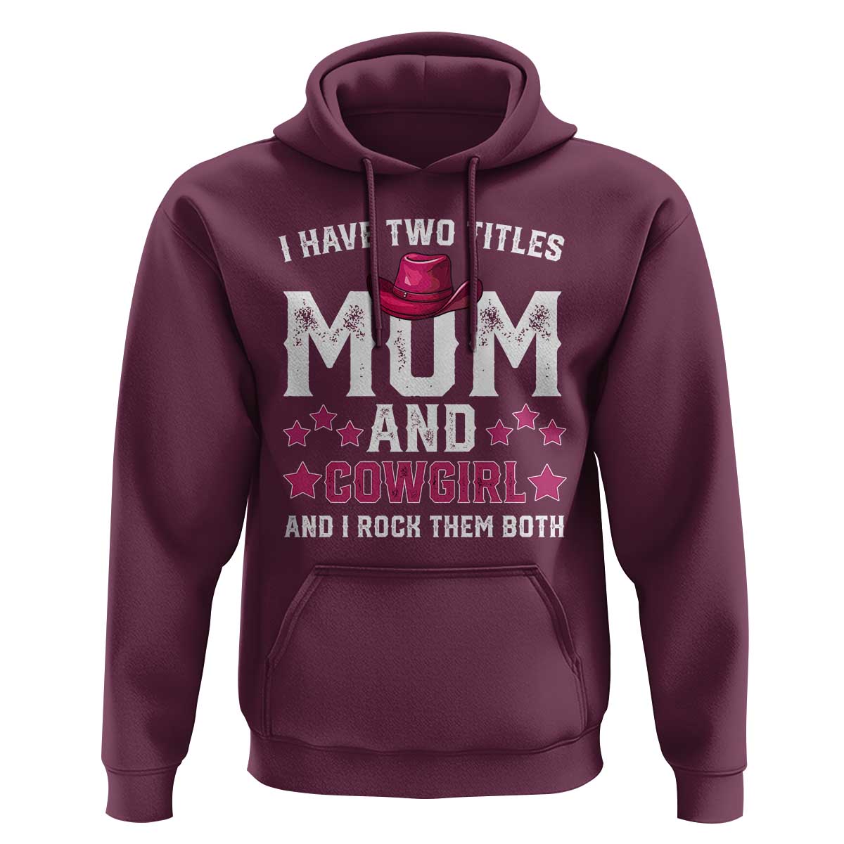 Funny I Have Two Titles Mom And Cowgirl And I Rock Them Both Hoodie Western Mom Mother's Day TS11