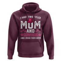 Funny I Have Two Titles Mom And Cowgirl And I Rock Them Both Hoodie Western Mom Mother's Day TS11
