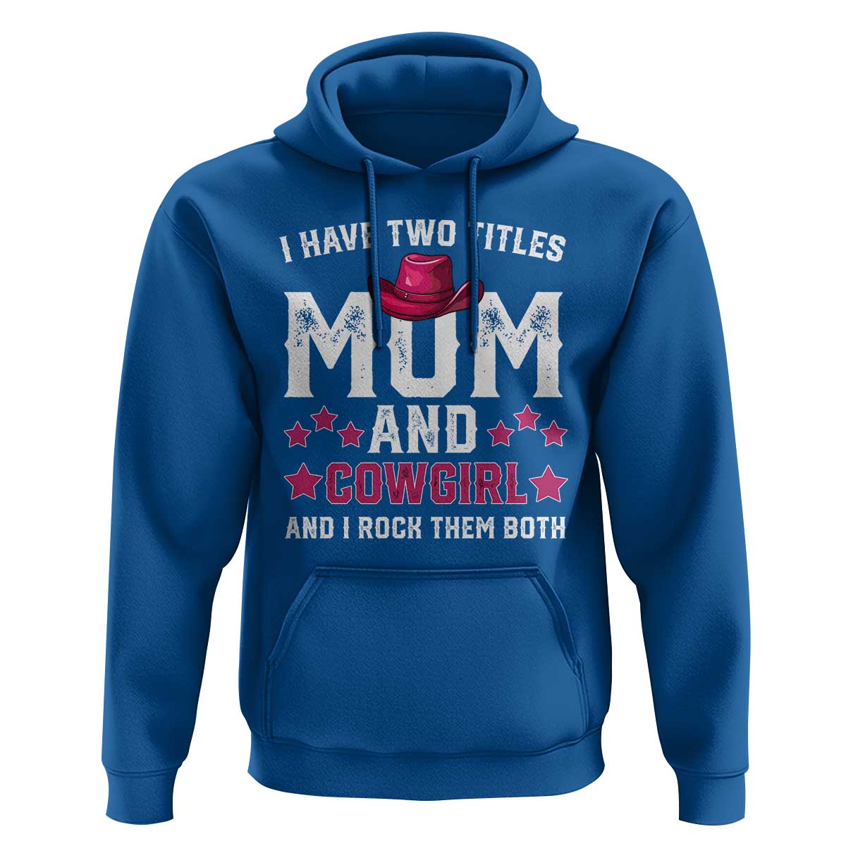 Funny I Have Two Titles Mom And Cowgirl And I Rock Them Both Hoodie Western Mom Mother's Day TS11