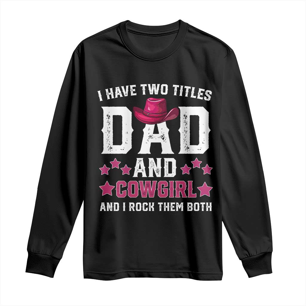 Funny I Have Two Titles Mom And Cowgirl And I Rock Them Both Long Sleeve Shirt Western Mom Mother's Day