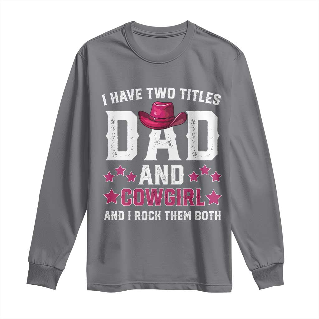 Funny I Have Two Titles Mom And Cowgirl And I Rock Them Both Long Sleeve Shirt Western Mom Mother's Day