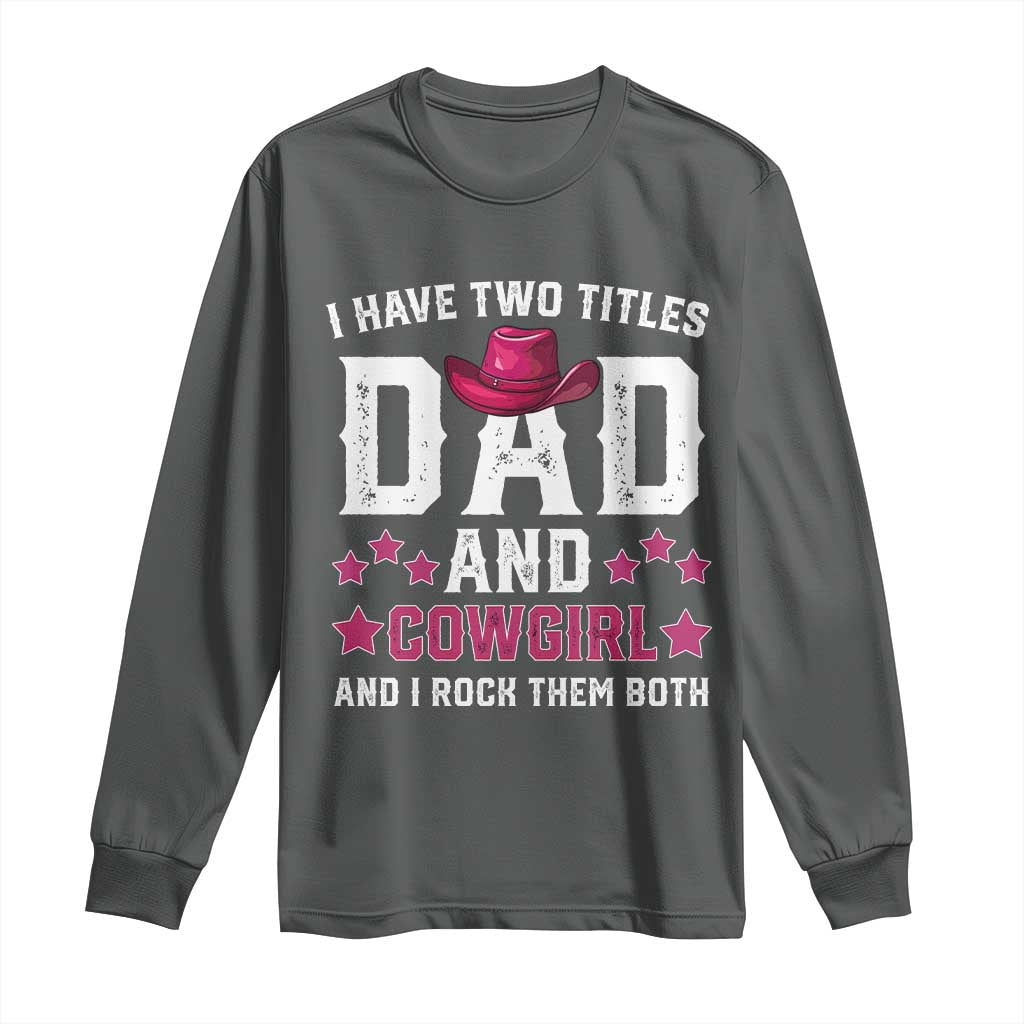Funny I Have Two Titles Mom And Cowgirl And I Rock Them Both Long Sleeve Shirt Western Mom Mother's Day
