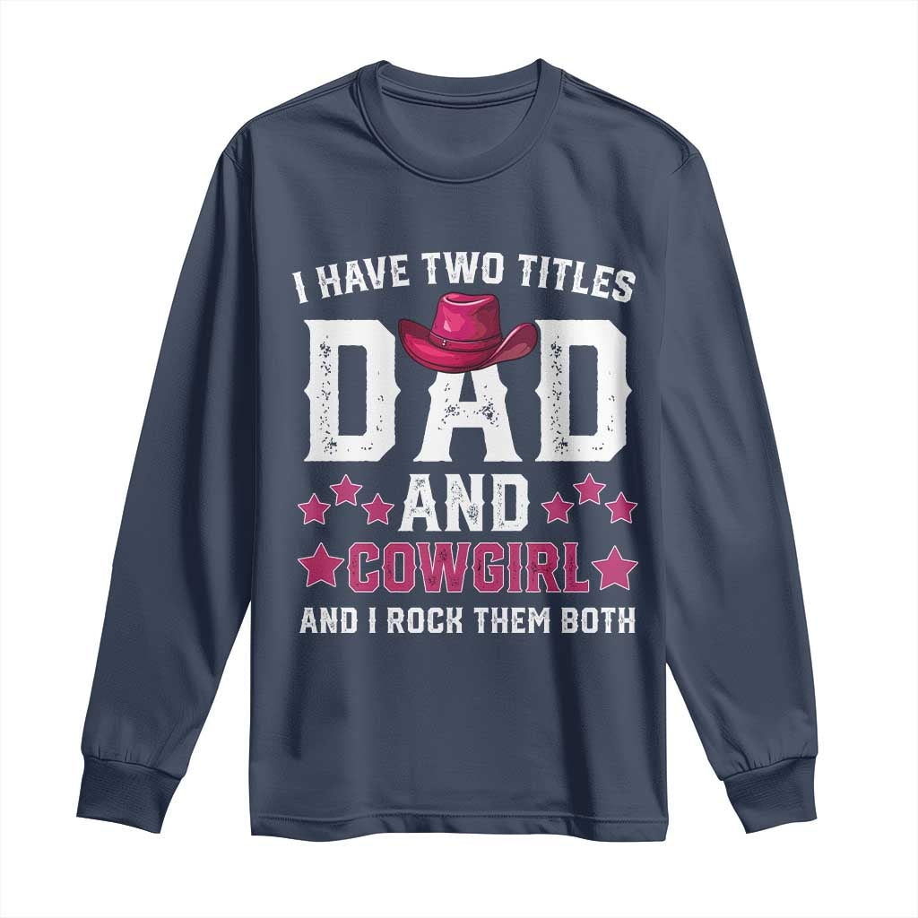 Funny I Have Two Titles Mom And Cowgirl And I Rock Them Both Long Sleeve Shirt Western Mom Mother's Day