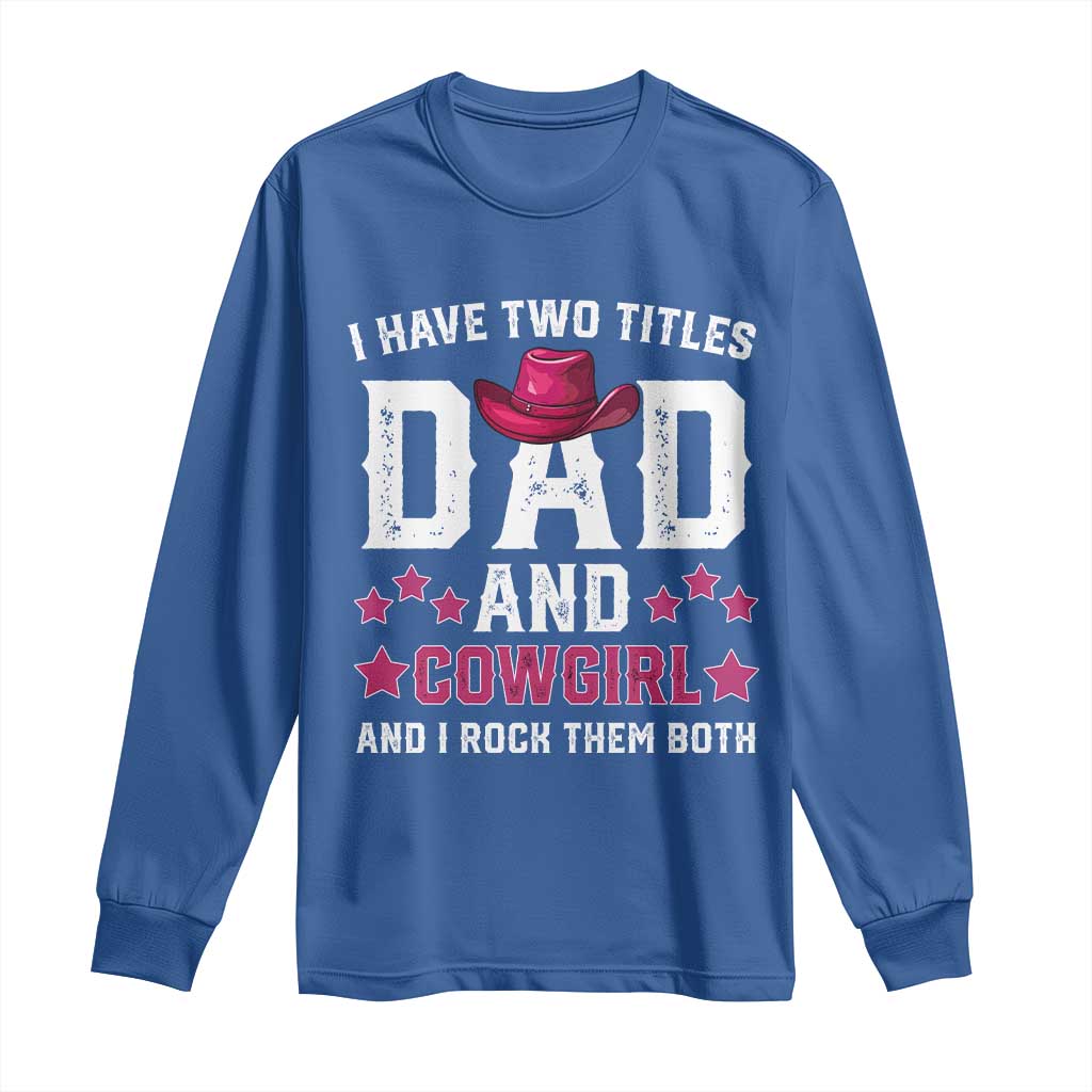 Funny I Have Two Titles Mom And Cowgirl And I Rock Them Both Long Sleeve Shirt Western Mom Mother's Day