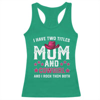 Funny I Have Two Titles Mom And Cowgirl And I Rock Them Both Racerback Tank Top Western Mom Mother's Day TS11
