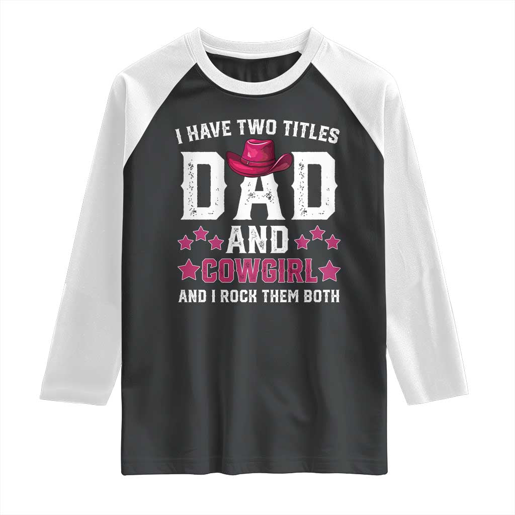 Funny I Have Two Titles Mom And Cowgirl And I Rock Them Both Raglan Shirt Western Mom Mother's Day