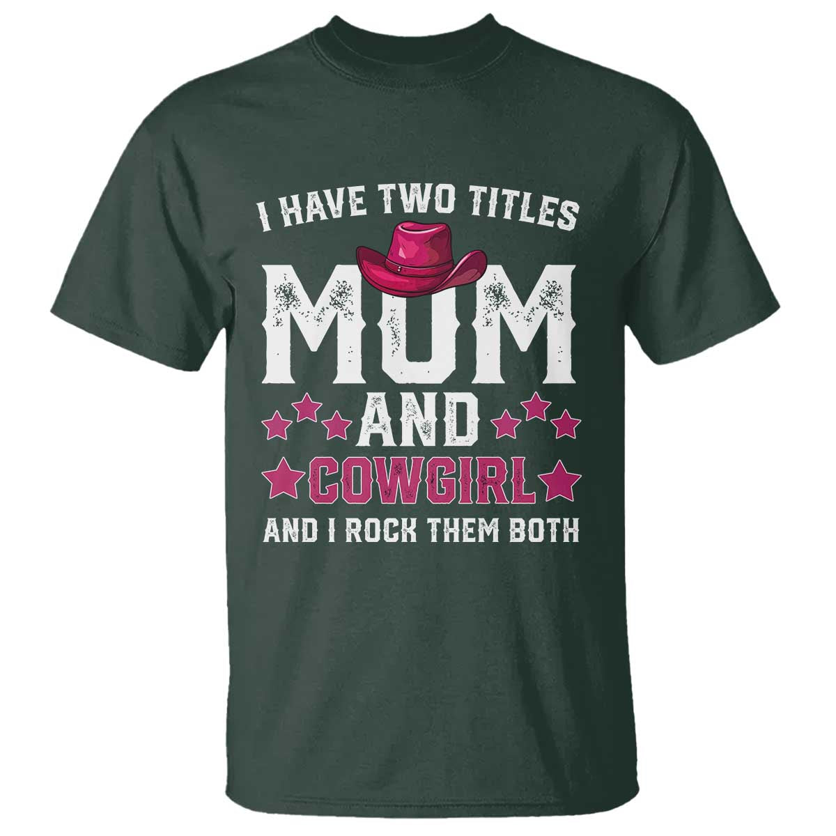 Funny I Have Two Titles Mom And Cowgirl And I Rock Them Both T Shirt Western Mom Mother's Day TS11