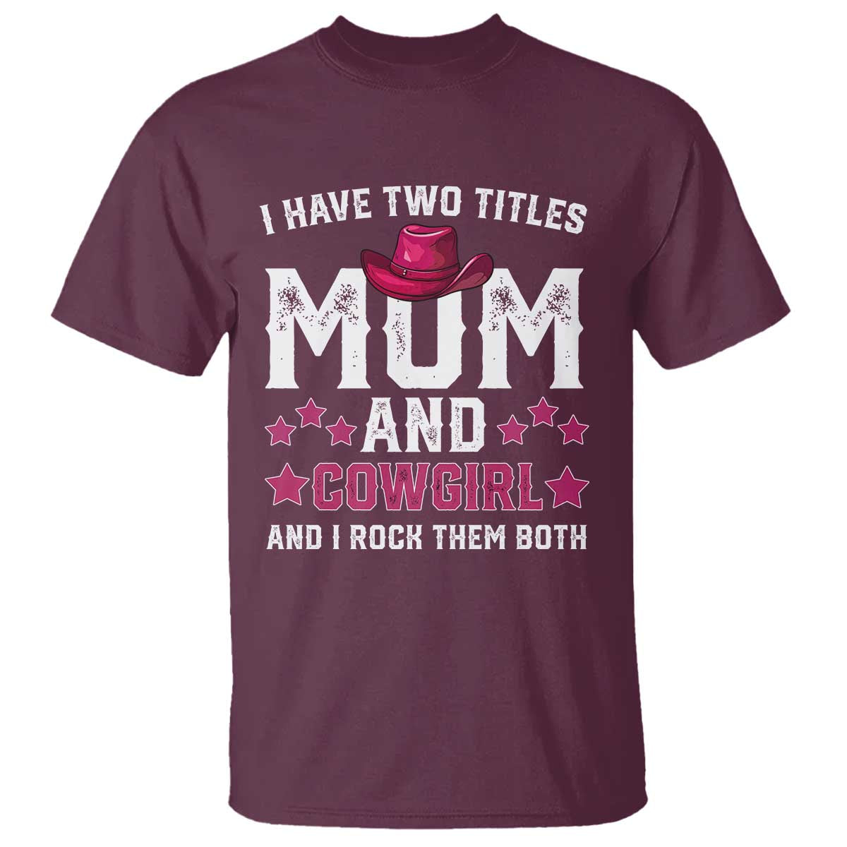 Funny I Have Two Titles Mom And Cowgirl And I Rock Them Both T Shirt Western Mom Mother's Day TS11