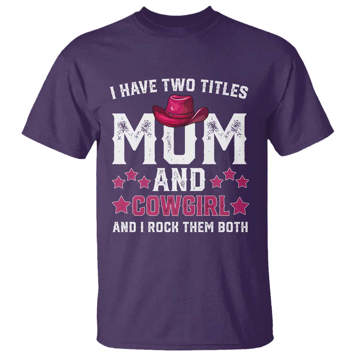 Funny I Have Two Titles Mom And Cowgirl And I Rock Them Both T Shirt Western Mom Mother's Day TS11